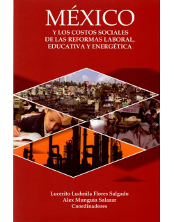 México y los costos sociales de la reformas laboral, educativa y energética