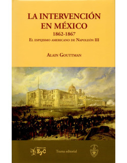 La intervención en México, 1862-1867 El espejismo americano de Napoleón III