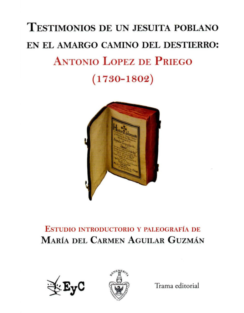 Testimonios de un jesuita poblano en el amargo camino del destierro: Antonio López de Priego (1730-1802)