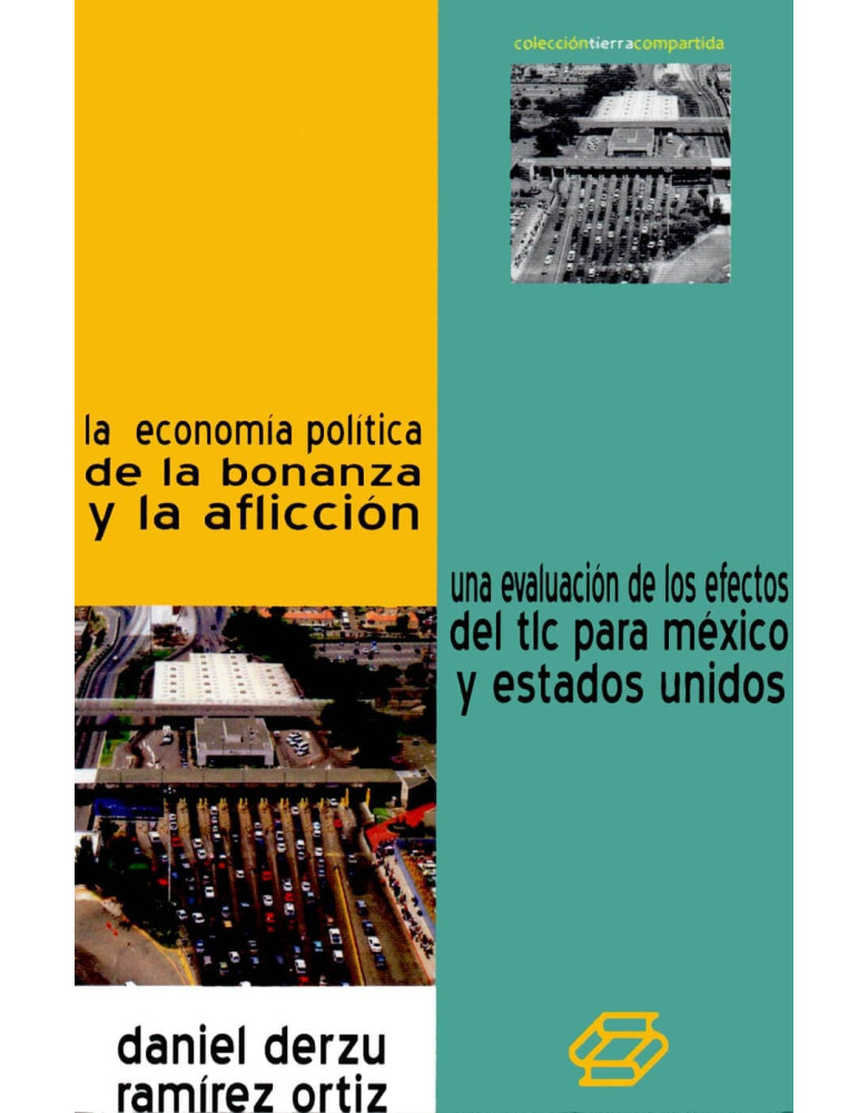 La economía política de la bonanza y la aflicción. Una evaluación del TLC para México y Estados Unidos