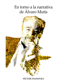 En torno a la narrativa de Álvaro Mutis