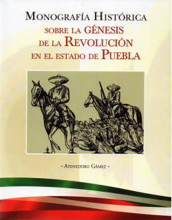 Monografía histórica sobre la génesis de la revolución en el estado de Puebla