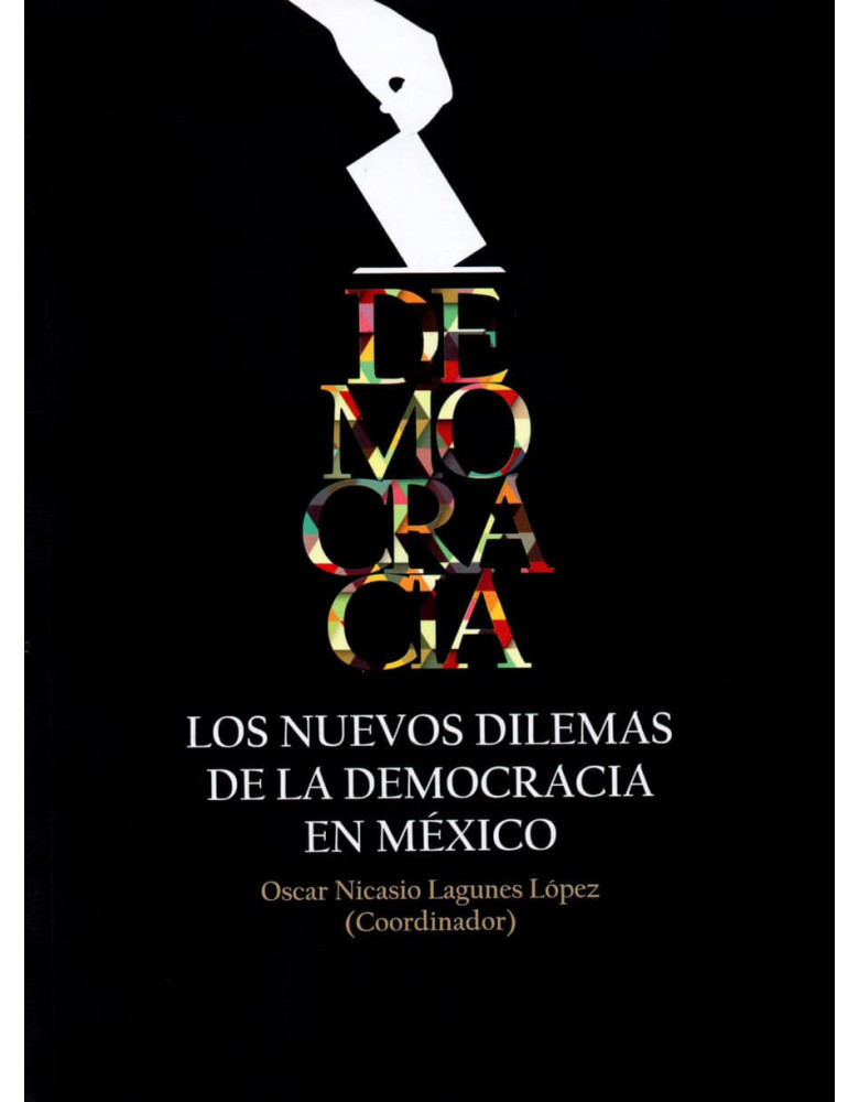 Democracia. Los nuevos dilemas de la democracia en México