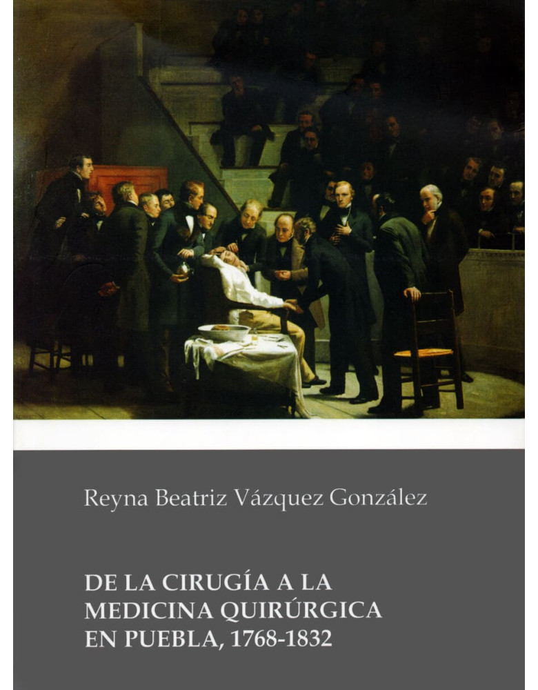 De la cirugía a la medicina quirúrgica en Puebla, 1768-1832