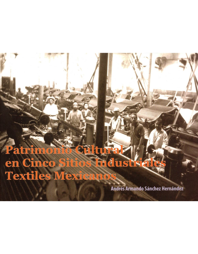 Patrimonio cultural en cinco sitios industriales textiles mexicanos