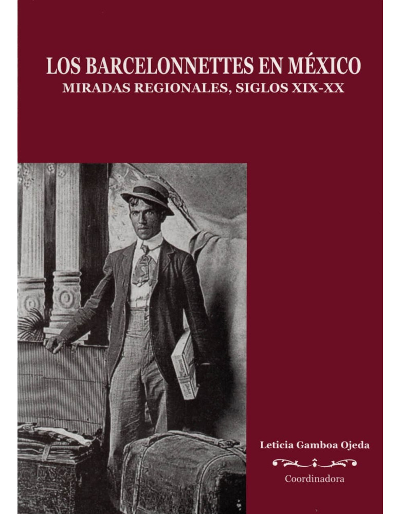 Los Barcelonnettes en México. Miradas regionales, siglos XIX - XX
