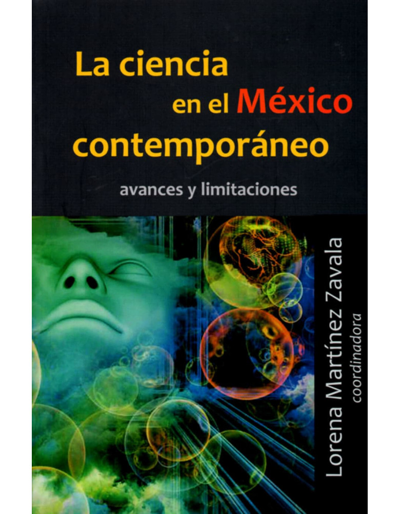 La Ciencia en el México contemporáneo. Avances y limitaciones