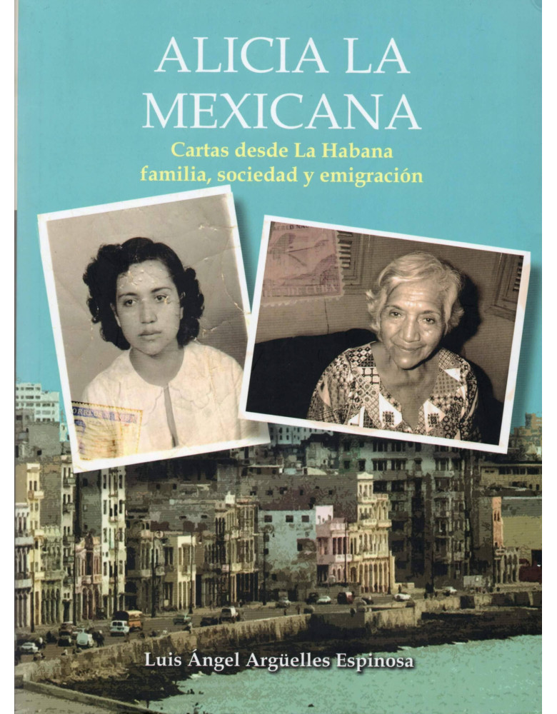 Alicia la mexicana. Cartas desde la habana. Familia, sociedad y emigración