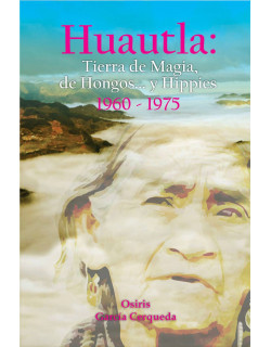Huautla: tierra de magia, de hongos... y hippies. 1960 - 1975