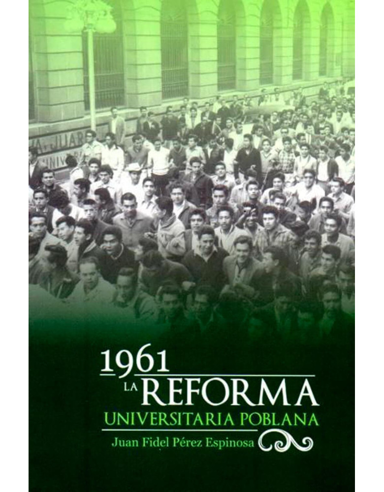 1961 La reforma universitaria poblana