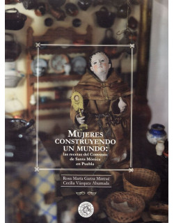 Mujeres construyendo un mundo: las recetas del convento de Santa Mónica en Puebla