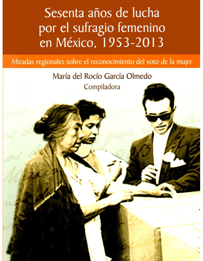 Sesenta años de lucha por el sufragio femenino en México 1953-2013