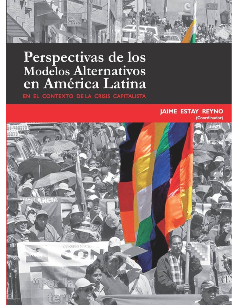 Perspectivas de los modelos alternativos en América Latina. En el contexto de la crisis capitalista