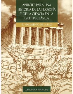 Apuntes para una historia de la filosofía y de la ciencia en la Grecia clásica, el nacimiento de la luz