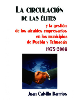 La circulación de las élites y la gestión de los alcaldes empresarios en los municipios de Puebla y Tehuacán 1975-2008