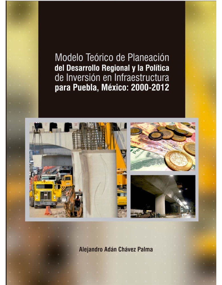 Modelo teórico de planeación del desarrollo regional y la política de inversión en infraestructura para puebla, México 2000-2012