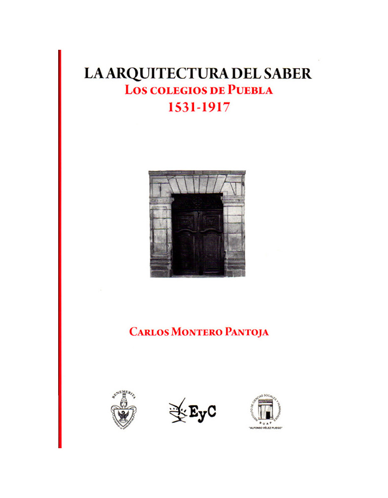 La arquitectura del saber. Los colegios de Puebla 1531-1917