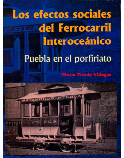 Los efectos sociales del ferrocarril interoceánico: Puebla en el porfiriato
