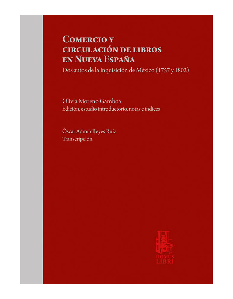 Comercio y circulación de libros en Nueva España. Dos autos de la Inquisición de México (1757 y 1802)
