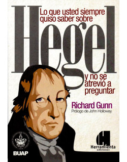 Lo que usted siempre quiso saber sobre Hegel y no se  atrevió a preguntar