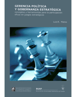Gerencia política y gobernanza estratégica. Conceptos y herramientas para la participación eficaz en juegos estratégicos