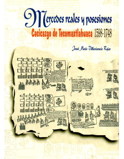 Mercedes reales y posesiones. Cacicazgo de Tecomaxtlahuaca  1598 - 1744