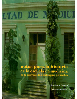 Notas para la historia de la Escuela de Medicina de la Universidad Autónoma de Puebla