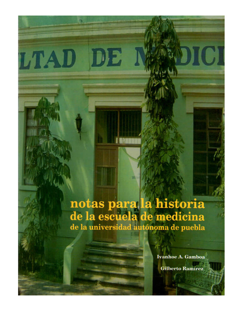 Notas para la historia de la Escuela de Medicina de la Universidad Autónoma de Puebla