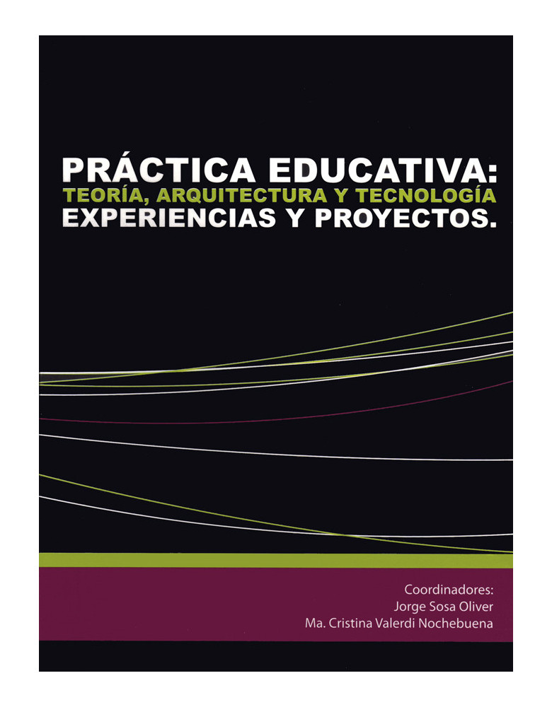 Práctica educativa: teoría, arquitectura y tecnología. Experiencias y proyectos