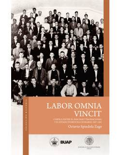 Labor Omnia Vincit. Chipilo, entre el fascismo transnacional y el estado posrevolucionario, 1907-1982