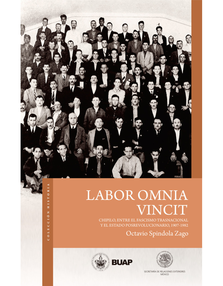 Labor Omnia Vincit. Chipilo, entre el fascismo transnacional y el estado posrevolucionario, 1907-1982