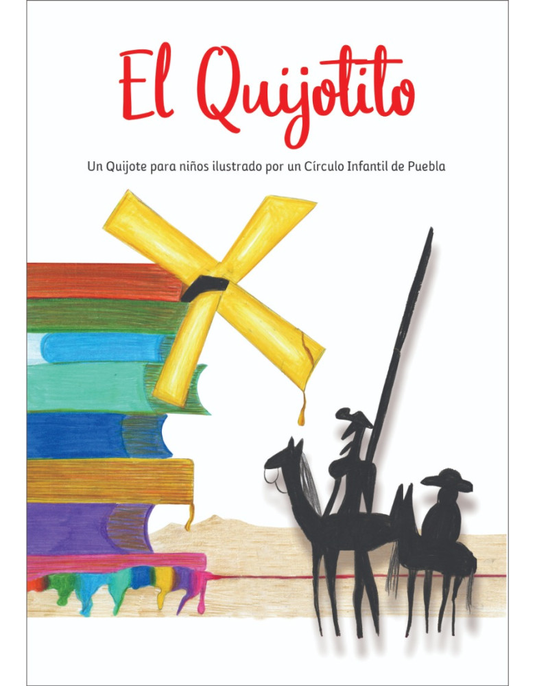 El Quijotito. Un Quijote para niños ilustrado por un Círculo Infantil de Puebla