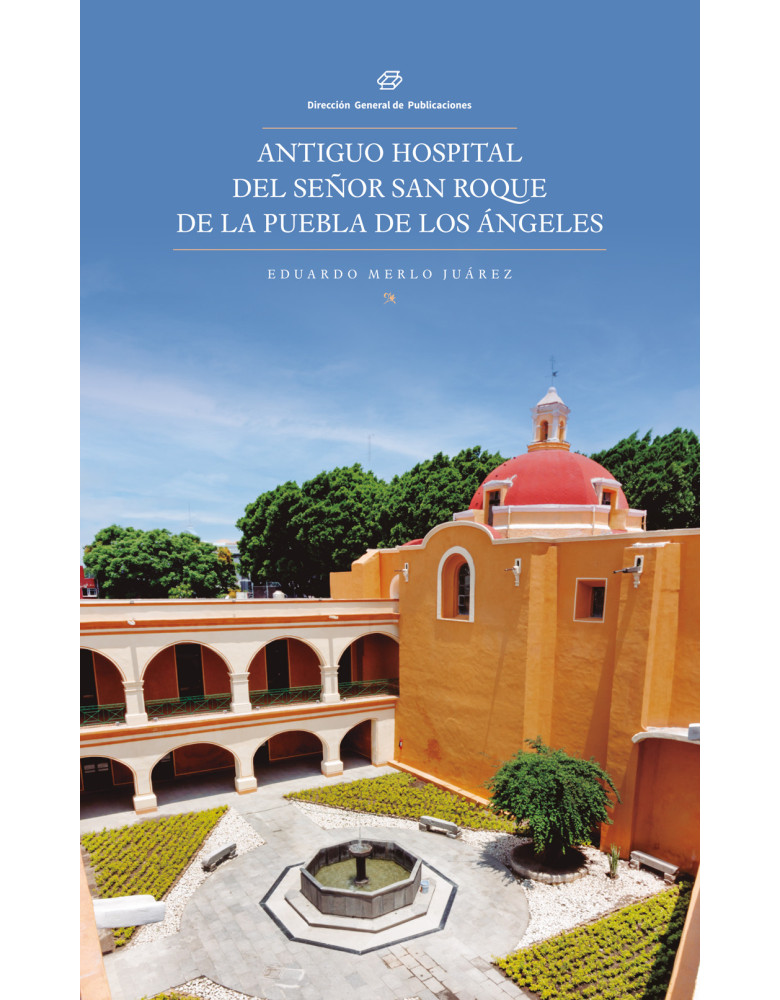 Antiguo hospital del Señor San Roque de la Puebla de los Ángeles Antiguo hospital del Señor San Roque de la Puebla de los Ángeles