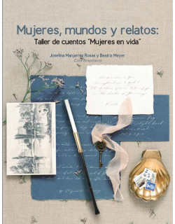 Mujeres, mundos y relatos. Taller de cuentos "Mujeres en vida"