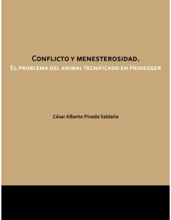 Conflicto y menesterosidad. El problema del animal tecnificado en Heidegger