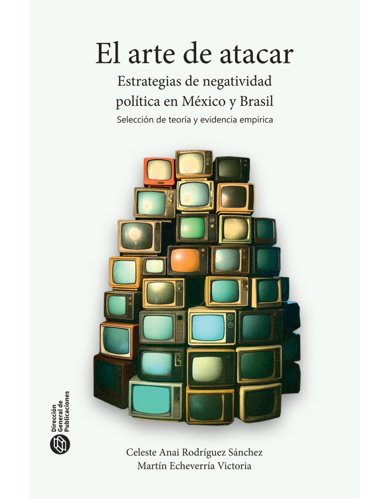 El arte de atacar. Estrategias de negatividad política en México y Brasil. Selección de teoría y evidencia empírica