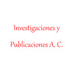 Investigaciones y Publicaciones A. C.